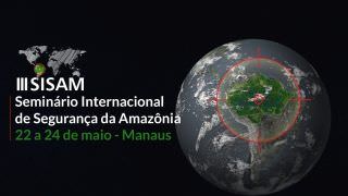 Seminário Internacional de Segurança da Amazônia inicia nesta quarta