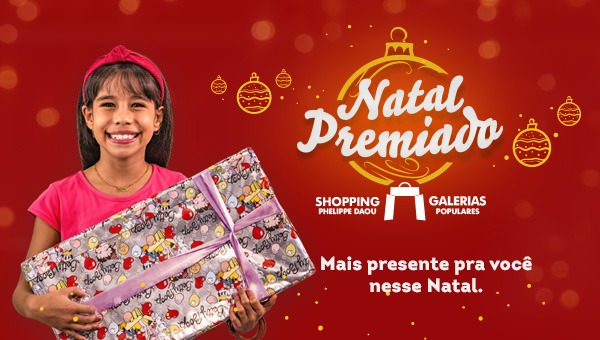 Galerias Populares e Shopping Phelippe Daou: mais presentes pra você neste Natal