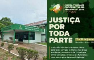Ipaam participa de Programa Itinerante do Conselho Nacional de Justiça, no Sul do Amazonas