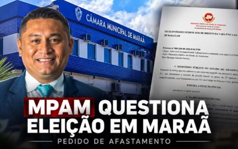 MPAM pede afastamento de presidente da Câmara de Maraã e anulação de eleição