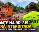 Ponte na BR-319 terá interdições diárias para obras até 22 de outubro