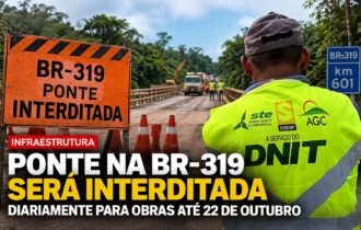 Ponte na BR-319 terá interdições diárias para obras até 22 de outubro